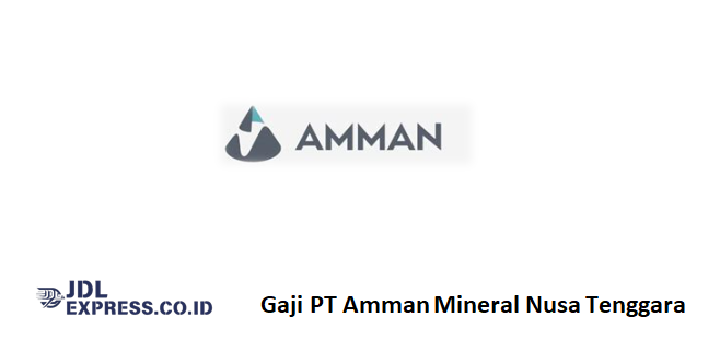 Gaji PT Amman Mineral Nusa Tenggara